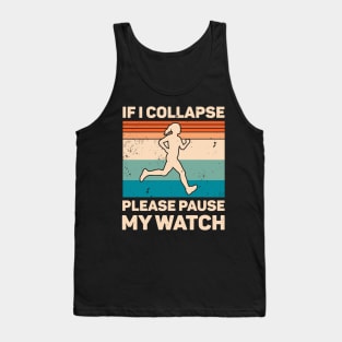 If I Collapse Please Pause My Watch Retro Running Tank Top